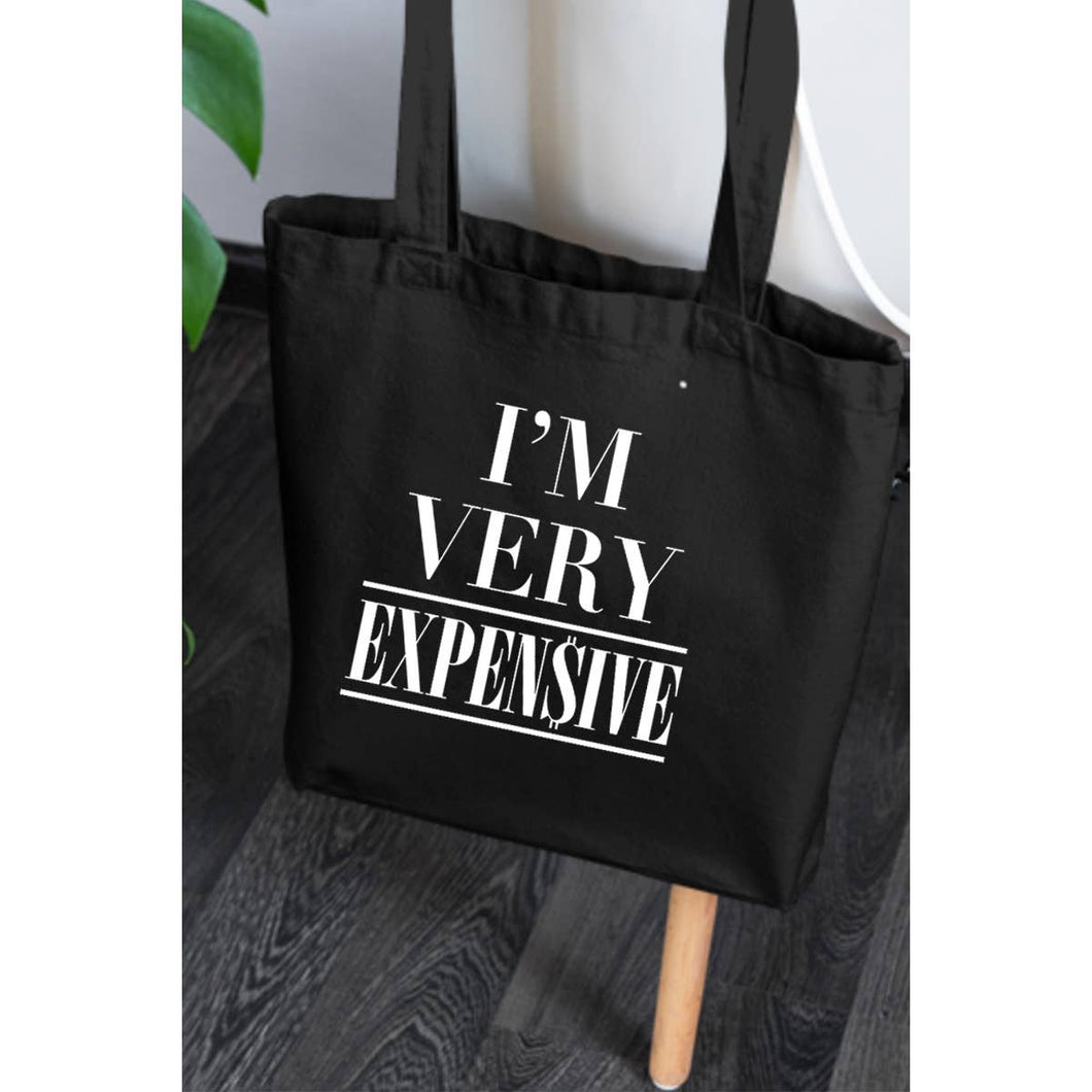 Im Very Expensive Graphic Tote Bag